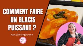 COMMENT FAIRE UN GLACIS PUISSANT EN PEINTURE !