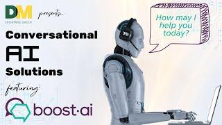 Conversational AI Solutions Featuring:  boost.ai - STARTS @4:00