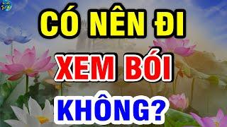 Phật Lý Giải Có Nên Đi XEM BÓI Không? Dù Là Ai Cũng Nên Biết Để Tránh Rước Đại Hoạ| VĐTH