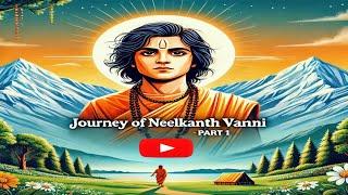 Neelkanth Varni Prabhu ki Divya Yatra  | Part 1 | Swaminarayan Bhakti Video #Bhakti #Adhyatmik