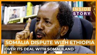 Why are Somalia and Ethiopia in a deepening diplomatic dispute? | Inside Story
