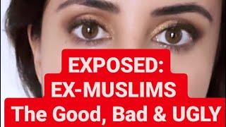 EXPOSED: Ex-Muslims - the Good, the Bad & the UGLY!