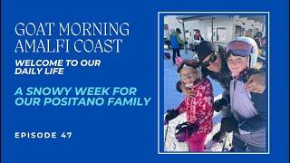 A SNOWY WEEK FOR OUR POSITANO FAMILY | Goat Morning Amalfi Coast Ep.47