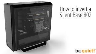 How to invert the Silent Base 802 | be quiet!