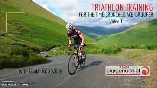 Team Oxygenaddict - Triathlon Training for the Time Crunched Age-Grouper: Video 1