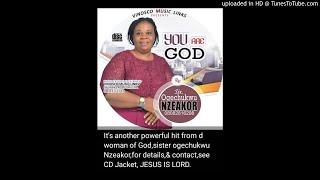 Sis Ogechukwu Nzeakor _ Joyful Noise (You are God) A