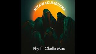 PHY ft. Okello Max - Nitawakumbusha (Official Lyric Video)