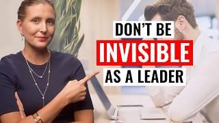 4 Leadership Habits That Keep You Invisible