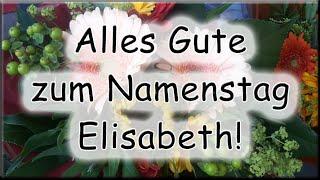 Alles Gute zum Namenstag Elisabeth! Glückwünsche