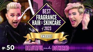 BEST Fragrance, Hair, and Skincare of 2023 Awards!  BEAUTIFUL and BOTHERED | Ep. 50