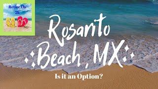 Exploring our options in Rosarito Mexico