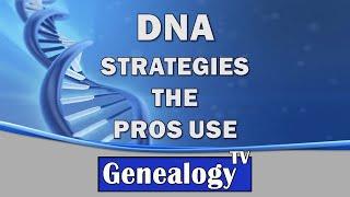 Solve Family History Mysteries with DNA Strategies the Pros Use