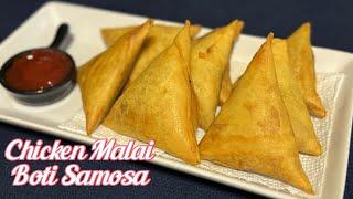 Crispy And Spicy Chicken Malai Boti Samosas Recipe | Malai Boti Samosas | Snacks Recipe