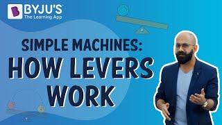 Simple Machines: How Levers Work I Class 5 I Learn With BYJU'S