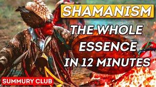 «Summary» All About Shamanism in 12 Minutes. Main Ideas, Principles and Philosophy of Shamans