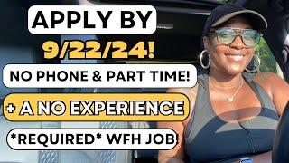 ‍️APPLY BY 9/22! PART TIME, NO PHONE! + A NO EXPERIENCE *REQUIRED* JOB! WORK FROM HOME JOBS 2024