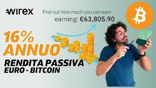 Come GUADAGNARE fino al 16% | RENDITA PASSIVA su EURO e BITCOIN con WIREX Earn