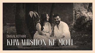Dhaval Kothari - Khwahishon Ke Moti (Official Music Video) #lovesongs #newsong #indiemusic