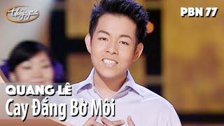 PBN 77 | Quang Lê - Cay Đắng Bờ Môi