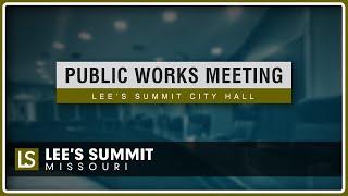 Public Works Meeting (12/9/24) | LEE'S SUMMIT, MO