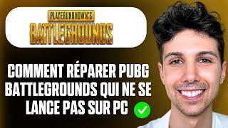 Comment réparer PUBG Battlegrounds qui ne se lance pas sur PC - Guide complet