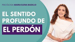 EL PERDÓN | Psicóloga Maria Elena Badillo