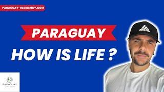  How is life in Paraguay ?