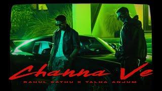 Rahul Sathu x Talha Anjum - Channa Ve (Official Video)