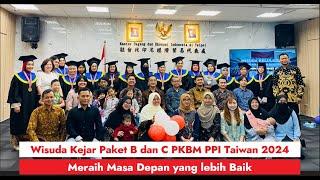 Wisuda Kejar Paket B dan C PKBM PPI Taiwan 2024, Meraih Masa Depan yang lebih Baik