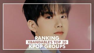 ranking xbandable's top 30 kpop groups