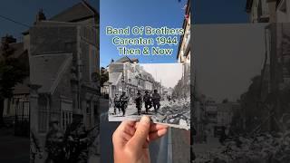 Band of Brothers - Carentan 1944 Then & Now #thenandnow #bandofbrothers #normandy