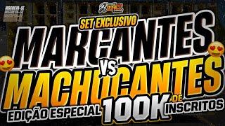 SET MARCANTES VS MACHUCANTES️EDIÇÃO  ESPECIAL️100K DE INSCRITOS️SET EXCLUSIVO #melody #marcantes