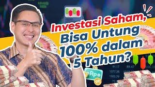 Investasi Saham, Bisa Untung 100% dalam 5 Tahun? #saham