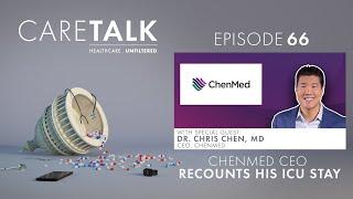 CareTalk Podcast Episode #66 - Dr. Chris Chen, MD: ChenMed CEO Recounts His ICU Stay