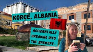 Breaking into the Korca Brewery (Accidentally!) in Korçë Albania