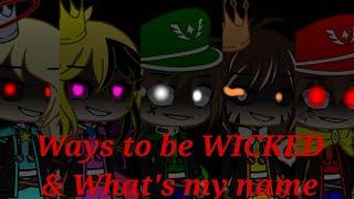 Ways to be WICKED & What's my name/GCMV/Ft.Bad side characters/Super Mario