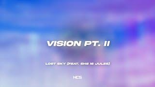 Lost Sky - Vision pt. II (feat. She Is Jules) [NCS Lyrics]
