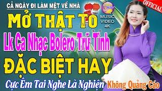 LK Nhạc Trữ Tình Bolero KHÔNG QUẢNG CÁO Cả Xóm Phê -TUYỆT PHẨM Bolero Sến Xưa Ngọt Ngào TOÀN BÀI HAY