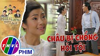 Mợ ba Châu bị chồng hỏi tội đúng vào dịp... trọng đại! | CHIẾC VÒNG NGỌC BÍCH