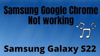 Samsung Google Chrome Not working problem Galaxy S22 || Google Chrome  Sound issue Fix
