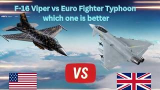 Comparison Between Euro Fighter Typhoon vs F16 Viper Falcon/Ultra Defence