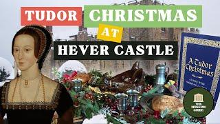 Christmas at Hever Castle: A Guided Tour of Anne Boleyn's Childhood Home