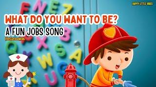 A Fun Jobs Song for Kids! What Do You Want to Be?