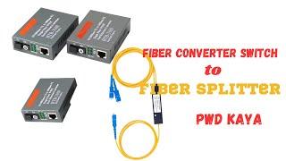 HOW TO CONVERT FIBER CONVERTER TO FIBER SPLITTER