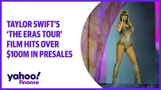 Taylor Swift's 'The Eras Tour' film hits over $100M in presales