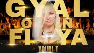 NEW SOCA: "GYAL ON FIRE"- (ROAD READY STREET VIBE) by YOUNI-T