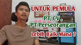 legalitas untuk pemula lebih baik pakai apa ? PT, CV, atau PT Perseorangan?