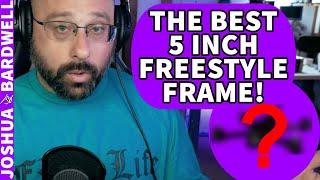 What Is The Best 5 Inch Freestyle Frame? - FPV Questions