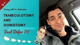 Trabeculotomy and Goniotomy - Just Defer It | Driving with Dr. David Richardson Ep 07