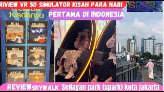 SKYWALK SENAYAN PARK (SPARK)JAKARTA‼️MALL VIRAL VR SIMULATOR 5D KISAH PARA NABI PERTAMA DI INDONESIA